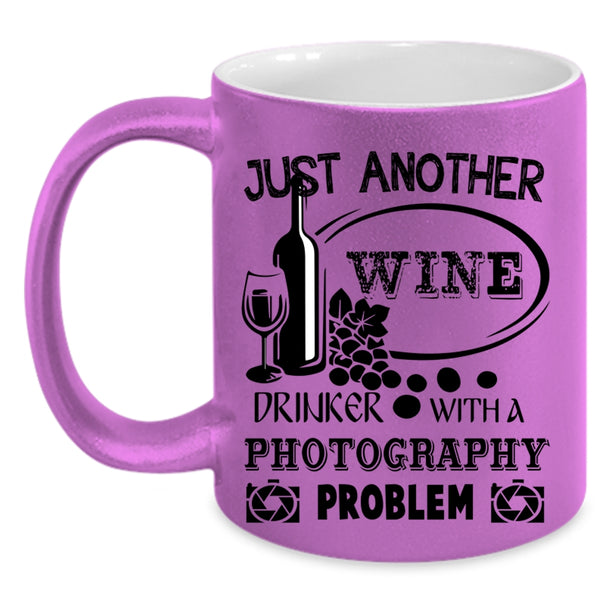 Photography Problem Coffee Mug, Just Another Wine Drinker Accent Mug