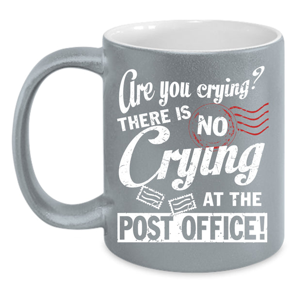 There Is No Crying At The Post Office Coffee Mug, Cool Mailman Coffee Cup