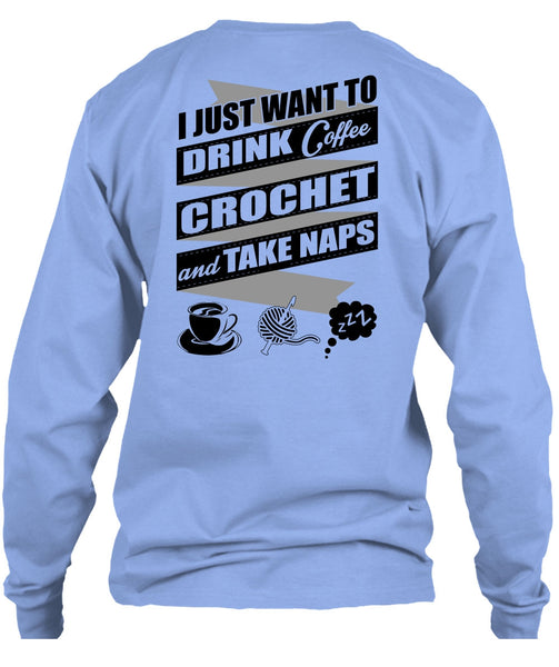 I Just Want To Drink Coffee T Shirt, I Love Crochet T Shirt