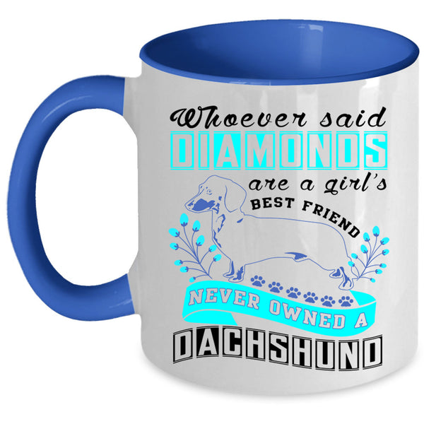 Never Owned A Dachshund Coffee Mug, Diamonds Are A Girl's Best Friend Accent Mug