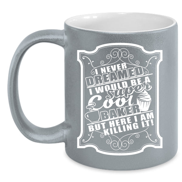 I Would Be A Cool Baker Coffee Mug, Awesome Baker Coffee Cup