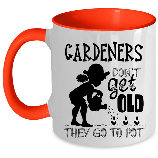 They Go To Pot Coffee Mug, Gardeners Don't Get Old Accent Mug