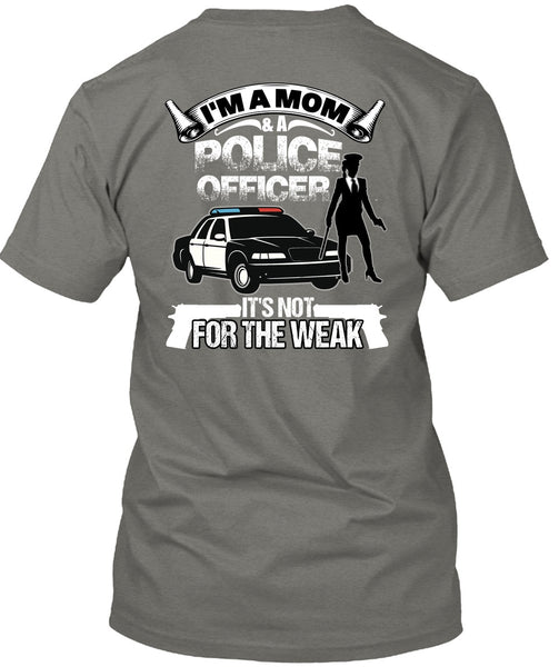 I'm A Mom And A Police Officer T Shirt, Being A Police T Shirt