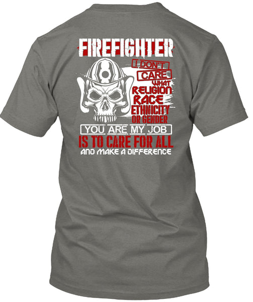 Firefighter I Don't Care T Shirt, You Are My Job T Shirt