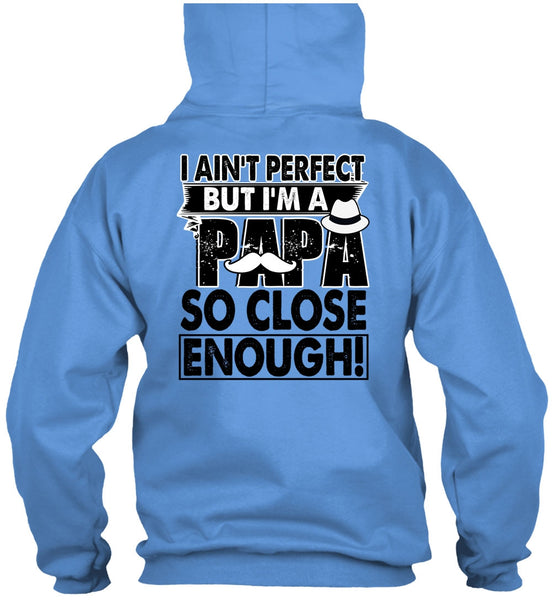 I'm A Papa So Close Enough T Shirt, I Love Papa T Shirt