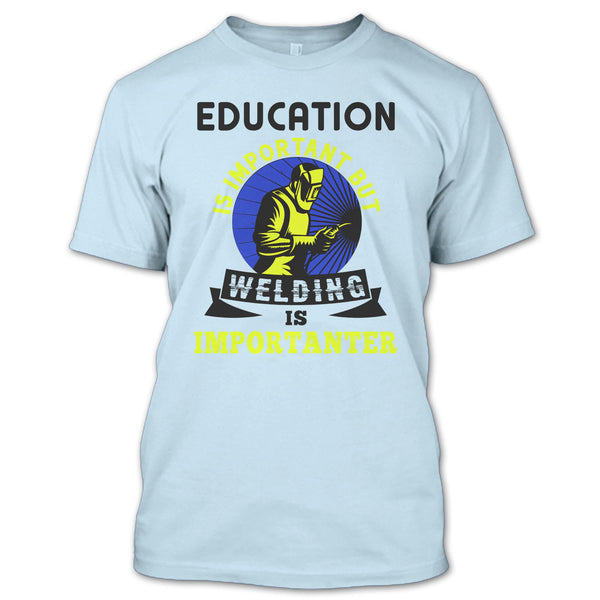 Education Is Important T Shirt, Coolest Welder T Shirt