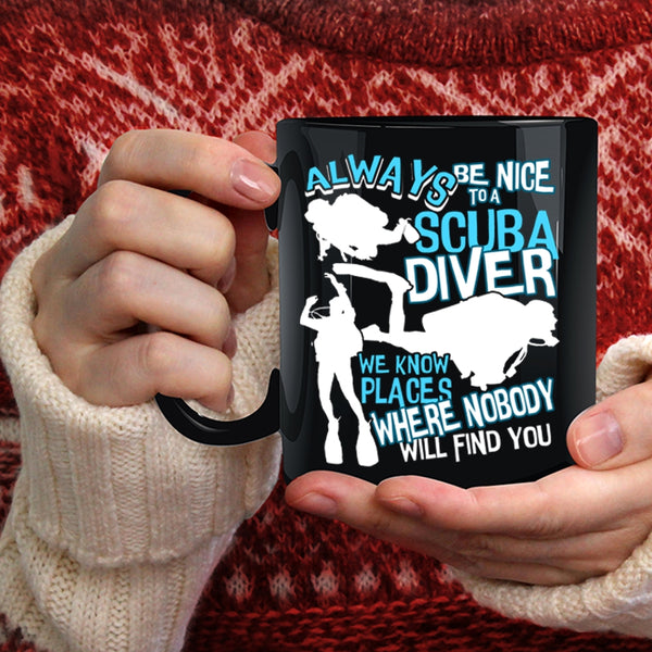 Always Be Nice To A Scuba Diver Coffee Mug, Cool Scuba Diver Coffee Cup