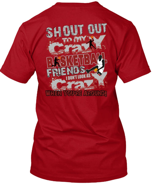 Crazy Basketball Friend T Shirt, I Don't Look As Crazy T Shirt