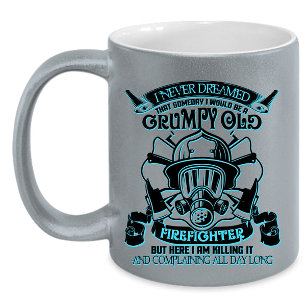 Cool Grandpas Coffee Mug, I Would Be A Grumpy Old Firefighter Accent Mug
