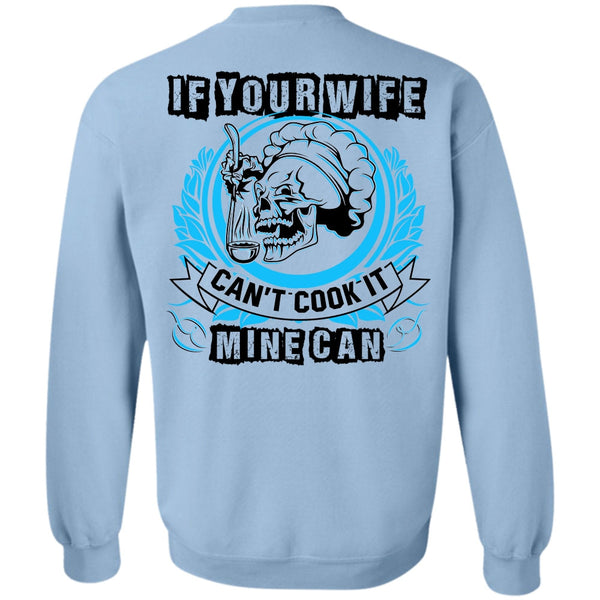 I Love Wife T Shirt, If You Wife Can't Cook It Mine Can Sweatshirt