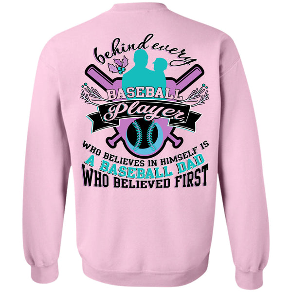 Being A Dad T Shirt, Behind Every Baseball Player Sweatshirt