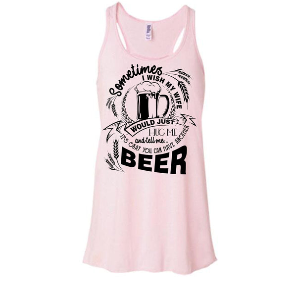 My Wife Would Just Hug Me T Shirt, Coolest Beer Drinker Tank Top