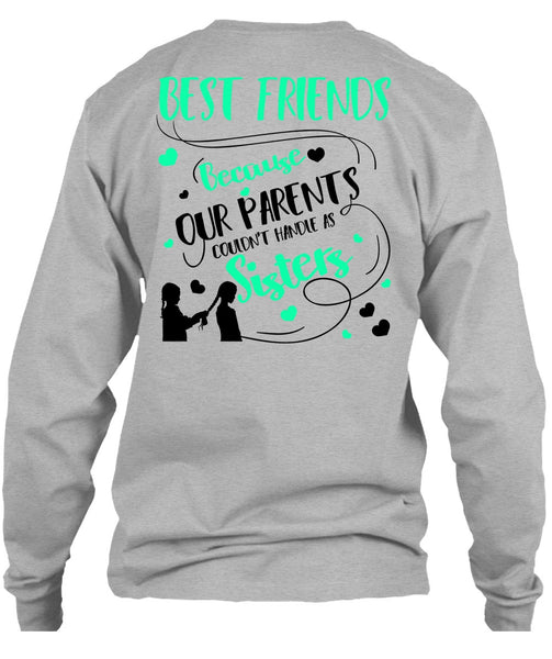 Our Parents Couldn't Handle As Sisters T Shirt, I Love Sister T Shirt