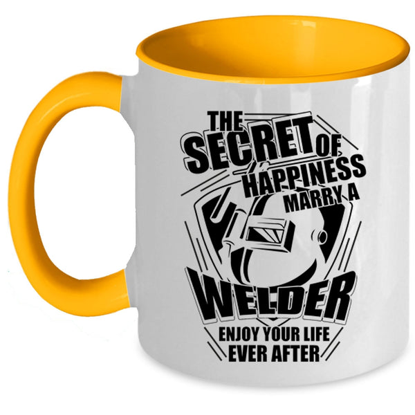I Love Welder Coffee Mug, This Secret Of Happiness Marry A Welder Accent Mug