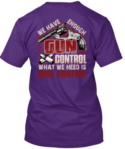We Have Enough Gun Control T Shirt, Being A Gunner T Shirt