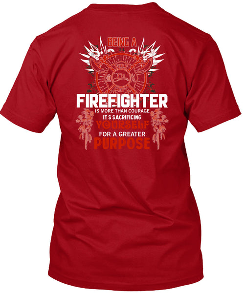 Being A Firefighter T Shirt, It's Sacrificing T Shirt