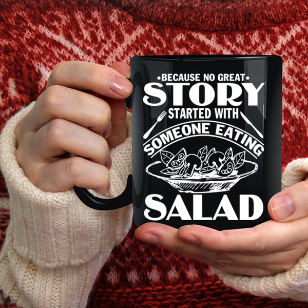 Story Started With Someone Eating Salad Coffee Mug, Funny Coffee Cup