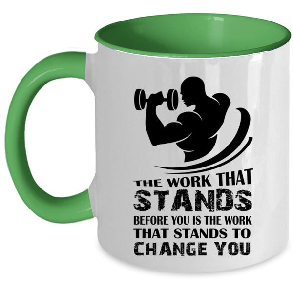 Cool Coffee Mug, The Work That Stands Before You Is The Work Accent Mug