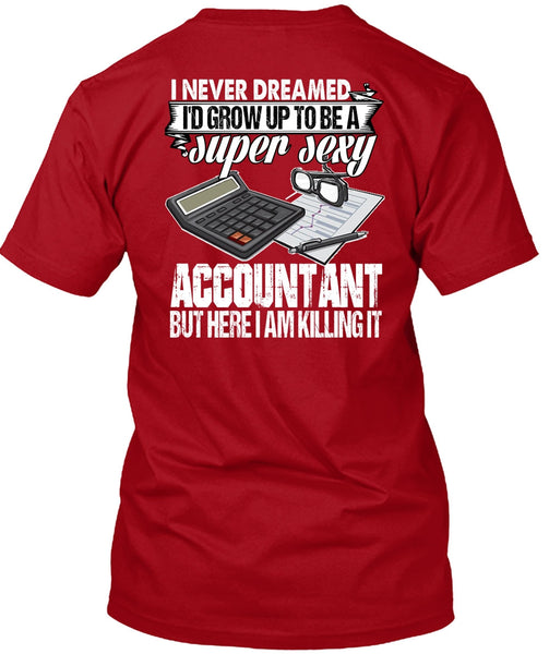 I'd Grow Up To Be An Accountant T Shirt, Being An Accountant T Shirt