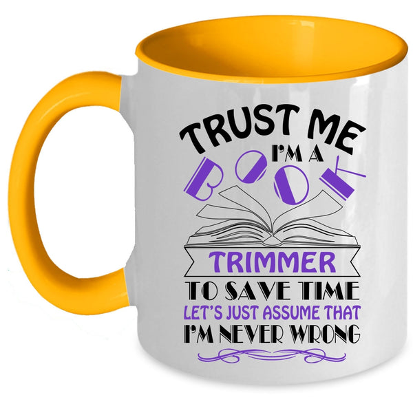 Cool Book Trimmer Coffee Mug, Trust Me I'm A Book Trimmer Accent Mug