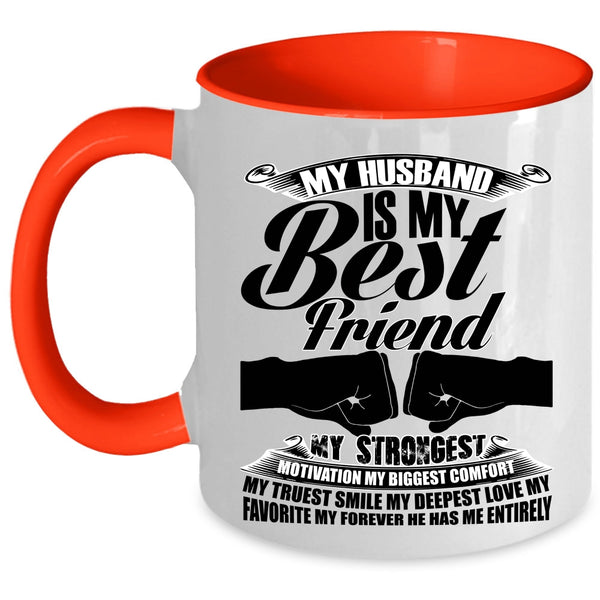 My Favorite My Forever He Has Me Entirely Coffee Mug, My Husband Is My Best Friend Accent Mug