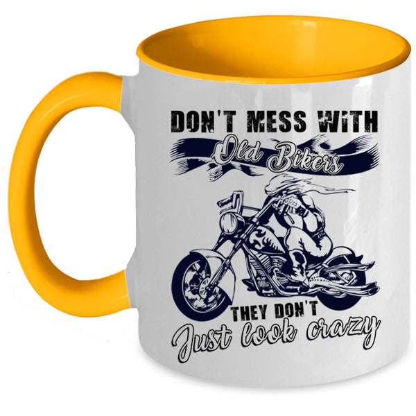 They Don't Just Look Crazy Coffee Mug, Don't Mess With Old Bikers Accent Mug