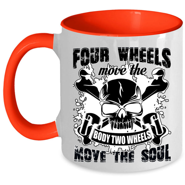 Two Wheels Move The Soul Coffee Mug, Four Wheels Move The Body Accent Mug