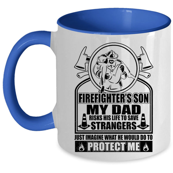 My Dad Would Do To Protect Me Coffee Mug, Firefighter's Son Accent Mug