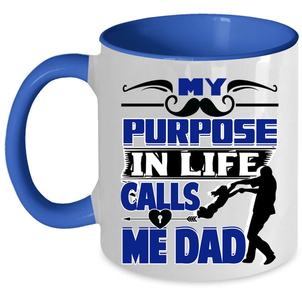 Best Dad Coffee Mug, My Purpose In Life Calls Me Dad Accent Mug