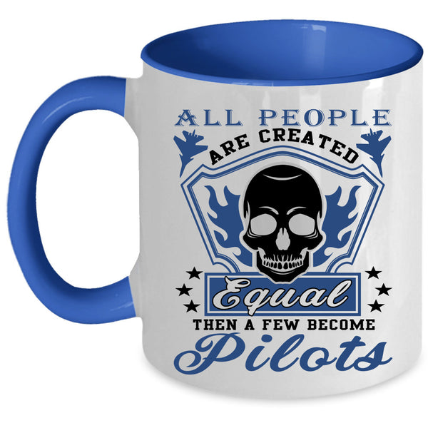 Cool Pilots Coffee Mug, A Few People Become Pilots Accent Mug