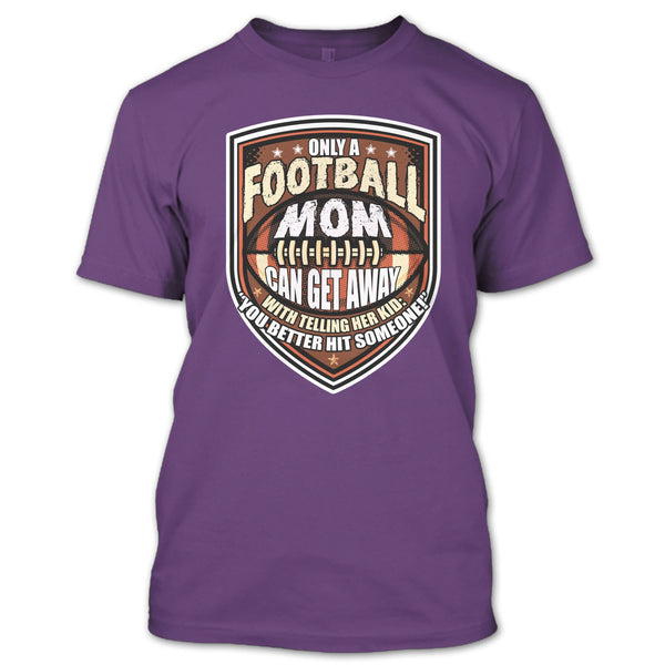 Only A Football Mom T Shirt, Coolest Football Mom T Shirt