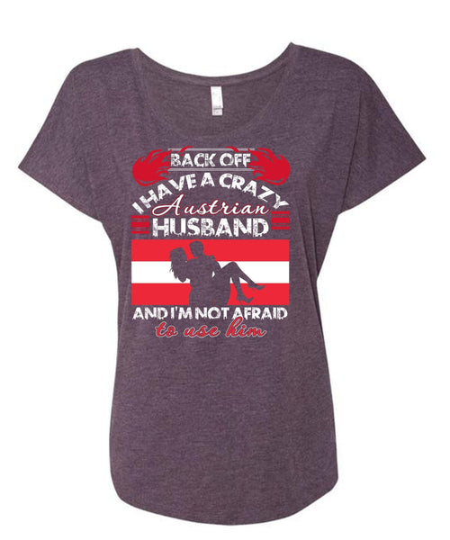I Have A Crazy Austrian Husband T Shirt, Being A Husband T Shirt, Cool Shirt (Ladies' Triblend Dolman Sleeve)