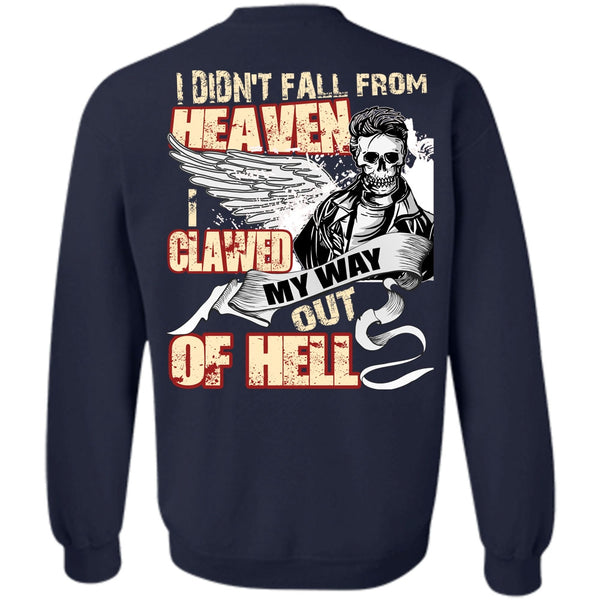 I Clawed My Way Out Of Hell T Shirt, I Love My Life Sweatshirt