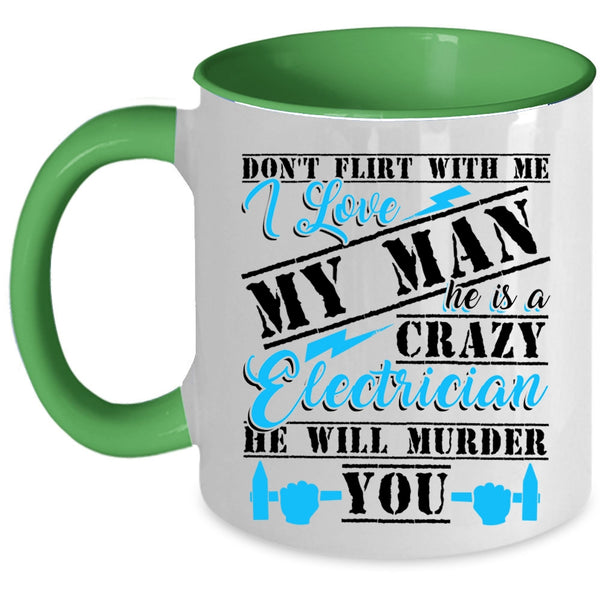 Crazy Electrician Coffee Mug, He Is A Crazy Electrician Accent Mug