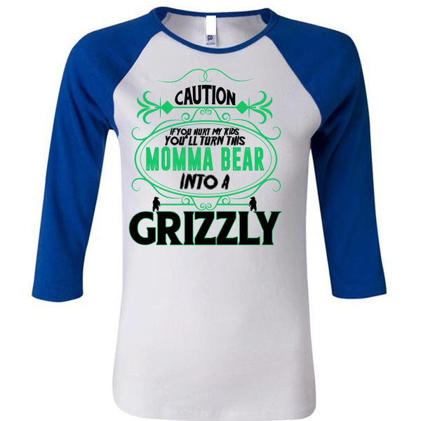 You'll Turn This Momma Bear Into A Grizzly T Shirt, Mother's Day T Shirt