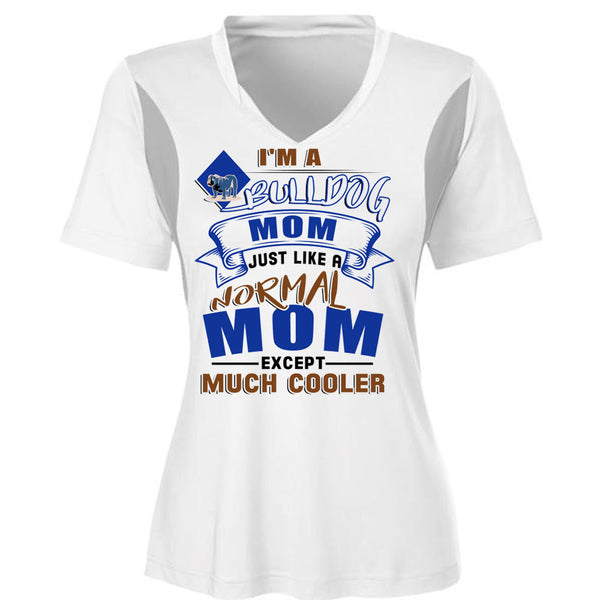 I'm A Bulldog Mom Just Like A Normal Mom Except Much Cooler T Shirt, I Love My Dog T Shirt, Awesome T-Shirts