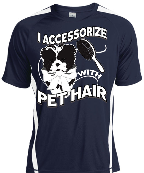 I Accessorize With Pet Hair T Shirt, My Favorite T Shirt, Cool Shirt