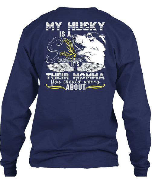 My Husky Is A Sweetheart T Shirt, It's Their Momma T Shirt