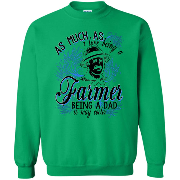 Coolest Farming Dad T Shirt, Love Being A Farmer Sweatshirt