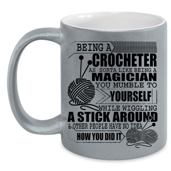 Funny Crocheting Coffee Mug, Being A Crocheter Accent Mug