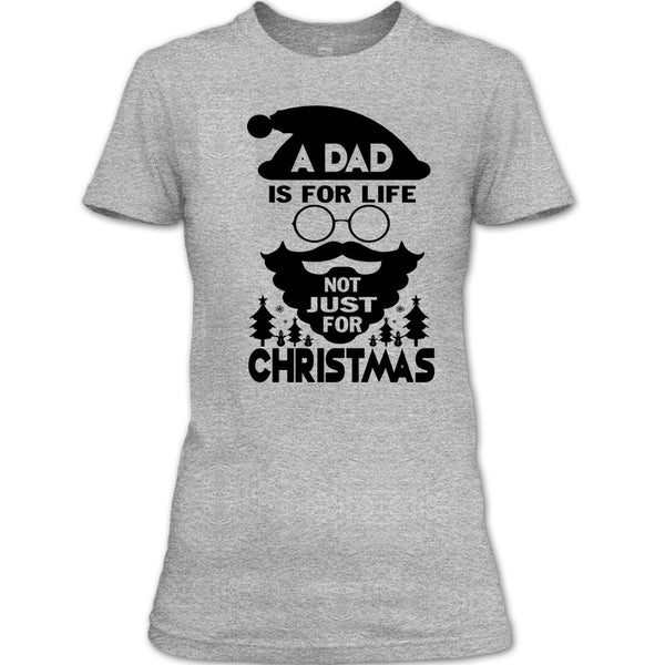 A Dad Is For Life T Shirt, Dad Merry Christmas T Shirt