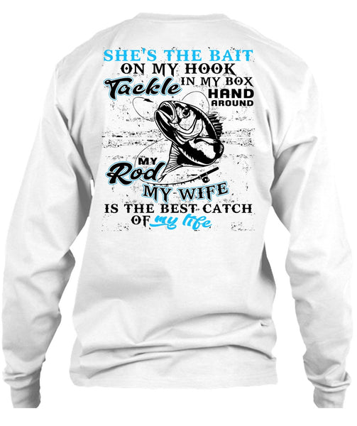 My Wife Is The Best Catch T Shirt, I Love Fishing T Shirt
