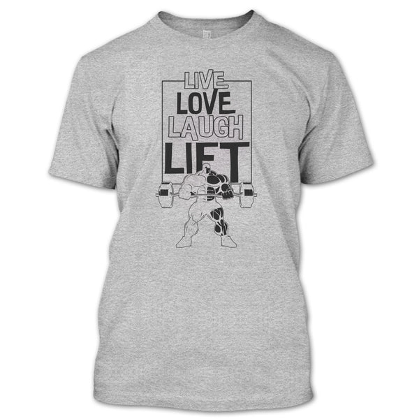 Live Love Laugh Lift T Shirt, Gift For Gymmer T Shirt