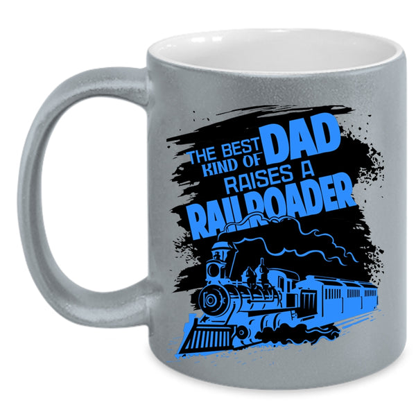 Funny Papa Coffee Mug, The Best Kind Of Dad Raises A Railroader Accent Mug