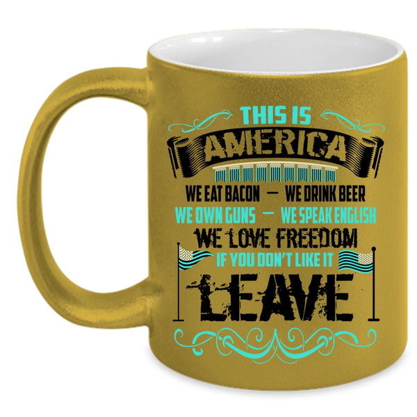 We Eat Bacon We Love Freedom Coffee Mug, This Is America Accent Mug
