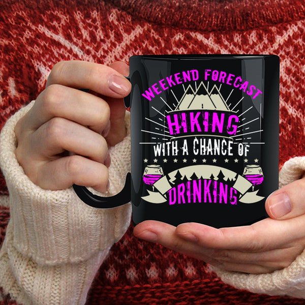 Weekend Forecast Hiking Coffee Mug, With A Chance Of Drinking Coffee Cup