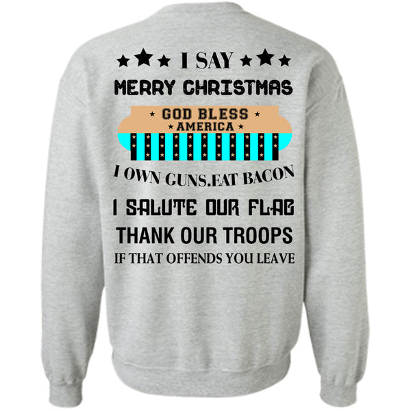 Loving T Shirt, I Say Merry Christmas Sweatshirt