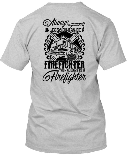 You Can Be A Firefighter T Shirt, I Love Firefighter T Shirt