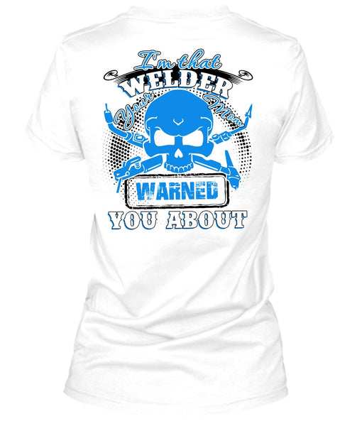 I'm That Welder Your Mom T Shirt, I Love Welding T Shirt