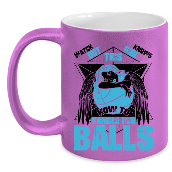 Cool Basketball Girls Coffee Mug, This Girl Knows How To Her Balls Accent Mug